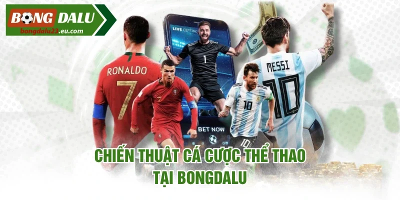 Chiến thuật cá cược thể thao tại Bongdalu hiệu quả