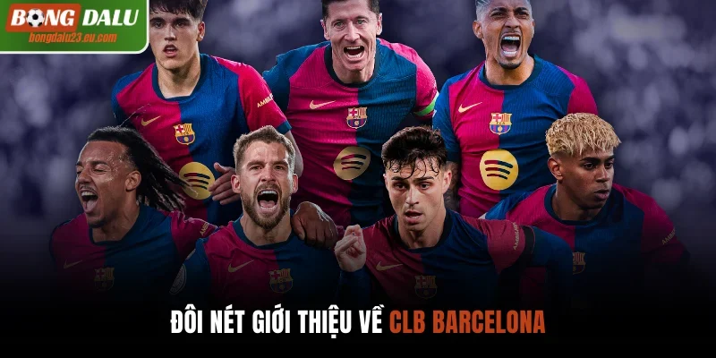 Đôi nét giới thiệu về CLB Barcelona 