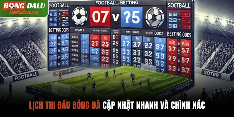 Lịch thi đấu bóng đá cập nhật nhanh và chính xác