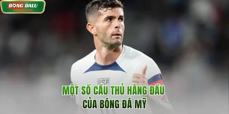 Một số cầu thủ hàng đầu của bóng đá Mỹ